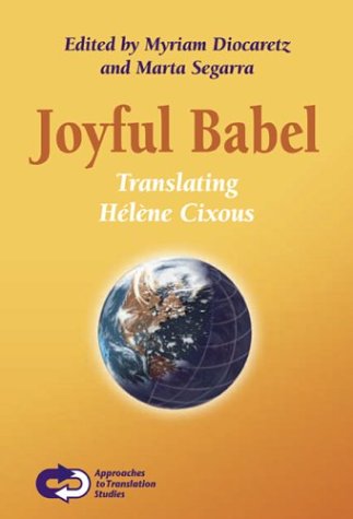Beispielbild fr Joyful Babel: Translating Hlne Cixous (Approaches to Translation Studies 22) zum Verkauf von Friends Of Bridgeport Public Library