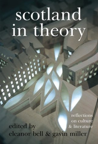 Scotland in Theory. Reflections on Culture & Literature. - BELL, ELEANOR/GAVIN MILLER [EDS.].