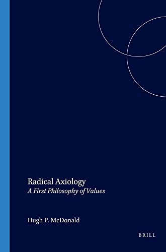 Beispielbild fr Radical Axiology. A First Philosophy of Values. zum Verkauf von Antiquariaat Schot