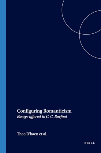 Beispielbild fr Configuring Romanticism: Essays offered to C.C. Barfoot (Costerus NS 147) (Costerus New) zum Verkauf von Zubal-Books, Since 1961