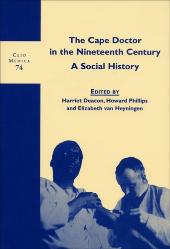 Stock image for The Cape doctor in the Nineteenth Century. A Social History (Series: The Wellcome Series in the History of Medicine. Clio Medica 74) for sale by Antiquariaat Schot