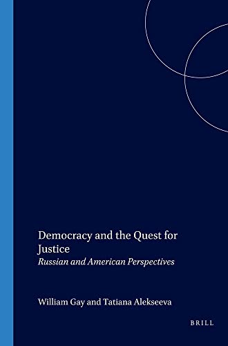 Democracy and the Quest for Justice. Russian ans American Perspectives. - GAY, WILLIAM/TATIANA ALEKSEEVA [EDS.].