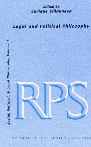 Legal and Political Philosophy: Social, Political, & Legal Philosophy, Volume 1 (Rodopi Philosophical Studies 5) (9789042011038) by Villanueva, Enrique