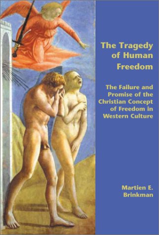 9789042011052: The tragedy of human freedom. the failure and promise of the christian concept of freedom in western: The Failure and Promise of the Christian Concept ... Western Culture: 20 (Currents of Encounter)