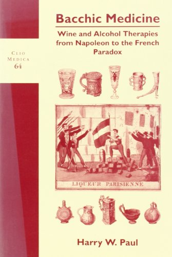 Bacchic Medicine. Wine and Alcohol Therapies from Napoleon to the French Paradox. - PAUL, HARRY W. [ED.].