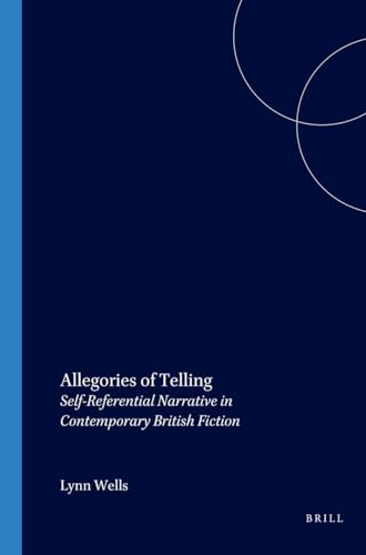 Beispielbild fr Allegories of Telling: Self-Referential Narrative in Contemporary British Fiction (Costerus NS 146) (Costerus New) zum Verkauf von Books From California