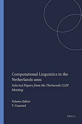 Computational Linguistics in the Netherlands 2002 : Selected Papers from the Thirteenth CLIN Meeting
