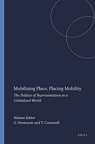 Mobilizing Place, Placing Mobility: The Politics of Representation in a Globalized World (Thamyris/Intersecting 9) (Thamyris Intersecting: Place, Sex and Race, 9) (9789042011441) by Verstraete, Ginette; Cresswell, Tim