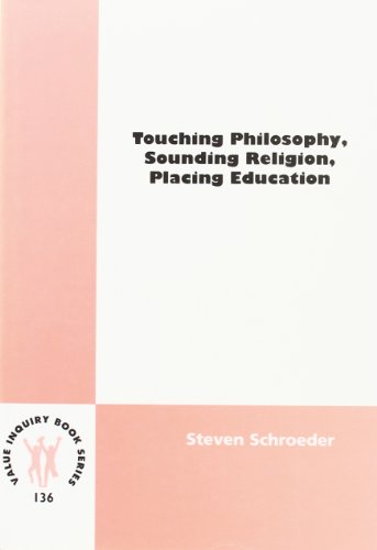 Stock image for Touching Philosophy, Sounding Religion, Placing Education.; (Value Inquiry Book Series 136.) for sale by J. HOOD, BOOKSELLERS,    ABAA/ILAB