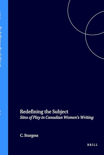 Stock image for Redefining the Subject: Sites of Play in Canadian Women?s Writing: 2 (GENUS: Gender in Modern Culture) for sale by Reuseabook