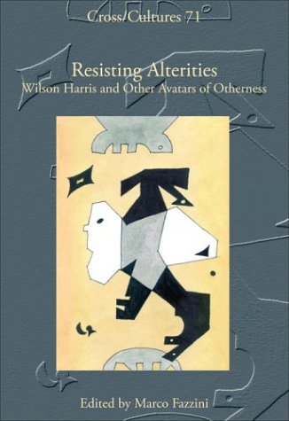 Beispielbild fr Resisting Alterities. Wilson Harris and Other Avatars of Otherness. zum Verkauf von Antiquariaat Schot