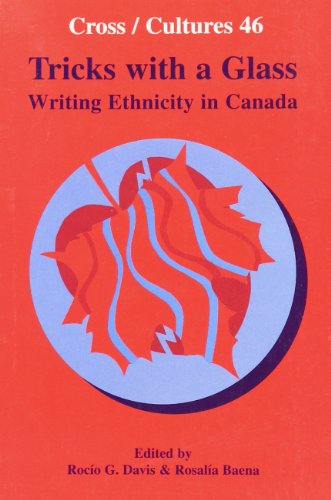 Tricks With A Glass. Writing Ethnicity in Canada. (Cross/Cultures 46) (9789042012035) by Baena, RosalÃ­a; Davis, RocÃ­o G.