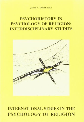 Beispielbild fr Psychohistory In Psychology Of Religion: Interdisciplinary Studies. (International Series in the Psychology of Religion 12) zum Verkauf von Books From California