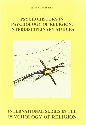 Imagen de archivo de Psychohistory In Psychology Of Religion: Interdisciplinary Studies. (International Series in the Psychology of Religion 12) a la venta por Books From California