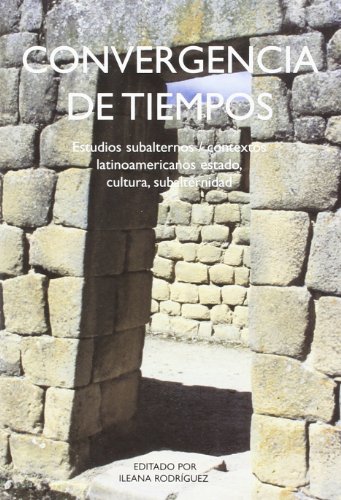 Beispielbild fr Convergencia de tiempos: Estudios Subalternos/Contextos Latinoamericanos Estado, Cultura, Subalternidad (Texto Y Teora: Estudios Culturales) zum Verkauf von WorldofBooks