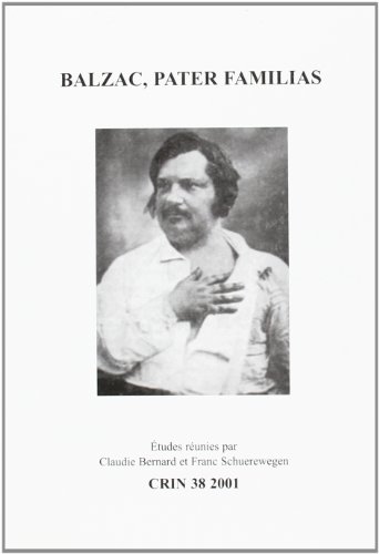 Imagen de archivo de Balzac, Pater Familias (C.r.i.n.: Cahiers De Recherche Des Instituts Nerlandais De Langue Et De Littrature Franaise, 38) (French Edition) a la venta por Ria Christie Collections