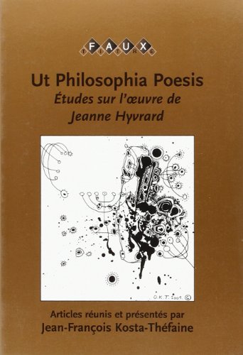 Stock image for Ut Philosophia Poesis. Etudes Sur L'Oeuvre De Jeanne Hyvrard for sale by Michener & Rutledge Booksellers, Inc.