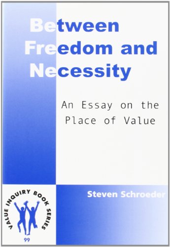 9789042013025: Between Freedom and Necessity: An Essay on the Place of Value: 99 (Value Inquiry Book Series)
