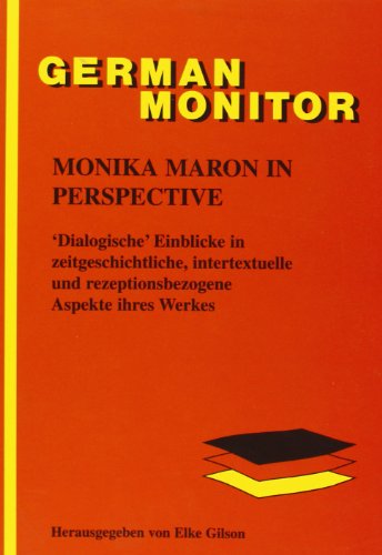 Beispielbild fr Monika Maron in Perspective:  Dialogische  Einblicke in Zeitgeschichtliche, Intertextuelle Und Rezeptionsbezogene Aspekte Ihres Werkes (German Monitor) zum Verkauf von Anybook.com