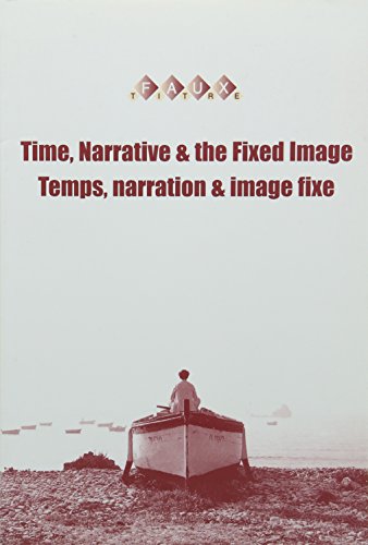 Stock image for Time, Narrative & the Fixed Image / Temps, Narration & Image Fixe (Faux Titre) (English and French Edition) for sale by Phatpocket Limited