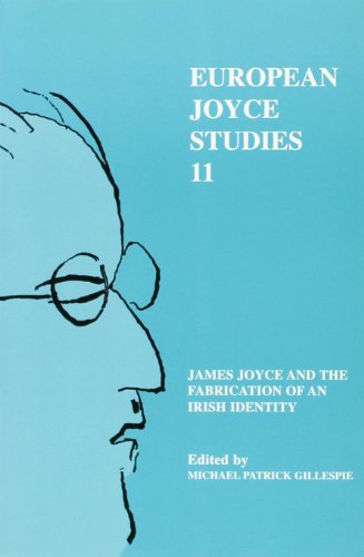 James Joyce and the Fabrication of an Irish Identity. (European Joyce Studies, 11) (9789042014169) by Gillespie, Michael Patrick