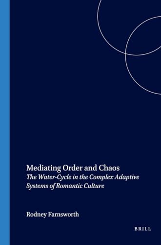 Beispielbild fr Mediating Order and Chaos. The Water-Cycle in the Complex Adaptive Systems of Romantic Culture. zum Verkauf von Antiquariaat Schot
