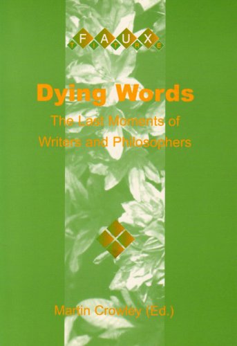 Imagen de archivo de Dying Words - The Last Moments of Writers and Philosophers. a la venta por SKULIMA Wiss. Versandbuchhandlung