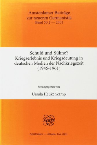 9789042014350: Schuld und suhne?: Kriegserlebnis Und Kriegsdeutung in Deutschen Medien Der Nachkriegszeit 1945-1961; Internationale Konferenz Vom 01.-04.09.1999 in ... Beitrge Zur Neueren Germanistik, 50)