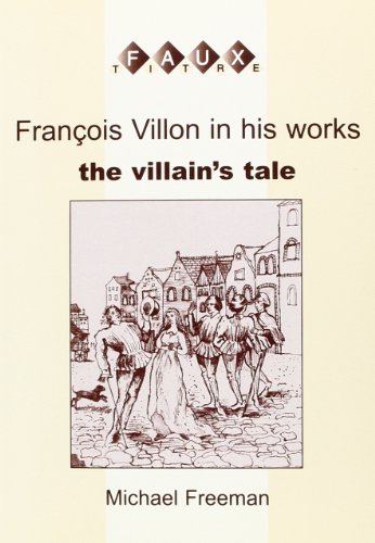 9789042014435: Francois villon in his works. the villain's tale