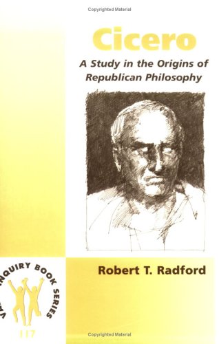 9789042014671: Cicero: A Study in the Origins of Republican Philosophy (Value Inquiry Book Series 117) (Studies in the History of Western Philosophy)