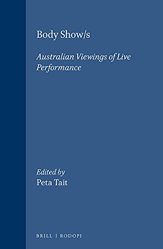 Imagen de archivo de Body Show/S: Australian viewings of live performance. (Australian Playwrights 8) a la venta por harvardyard