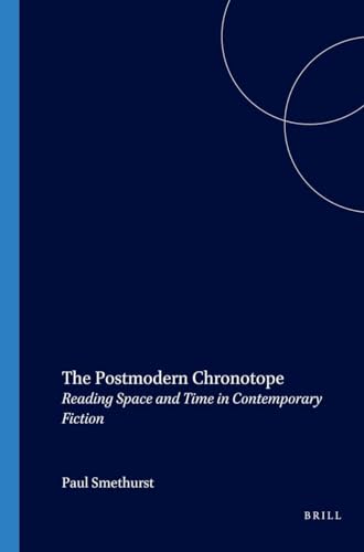 9789042015135: The Postmodern Chronotope: Reading Space and Time in Contemporary Fiction: 30 (Postmodern Studies)