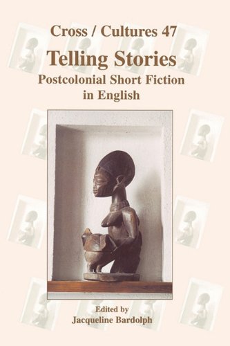 Telling Stories. Postcolonial Short Fiction in English. (Cross/Cultures 47) (9789042015340) by Bardolph, Jacqueline