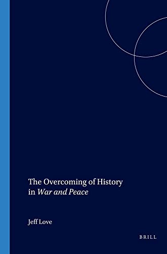 Beispielbild fr The Overcoming of History in War and Peace: 42 (Studies in Slavic Literature and Poetics) zum Verkauf von AwesomeBooks