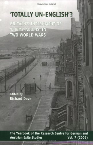 Beispielbild fr Totally un-English'?: Britain's Internment of 'Enemy Aliens' in Two World Wars (The Yearbook of the Research Centre for German and Austrian Exile Studies 7) zum Verkauf von Project HOME Books