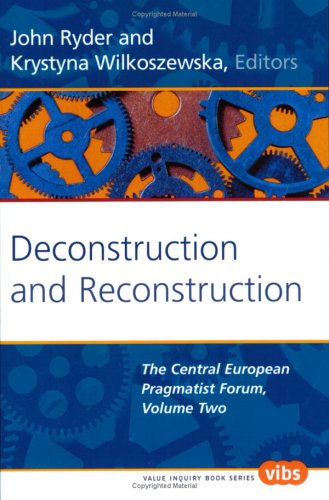 9789042016811: Deconstruction and reconstruction. the central european pragmatist forum, volume two (Value Inquiry Book)