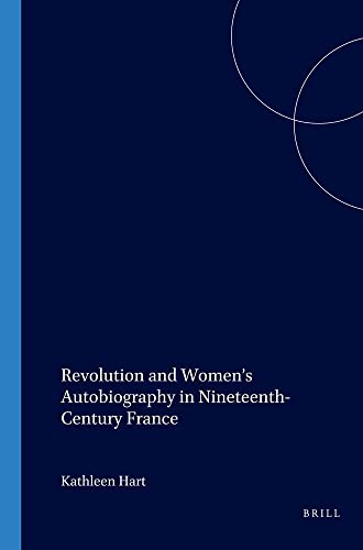 Beispielbild fr Revolution and Women's Autobiography in Nineteenth-Century France. zum Verkauf von Antiquariaat Schot