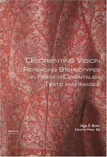 Beispielbild fr Disorienting Vision. Rereading Stereotypes in French Orientalist Texts and Images. zum Verkauf von Antiquariaat Schot