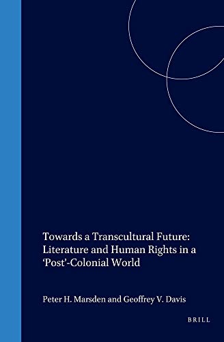 Beispielbild fr Towards a Transcultural Future. Literature and Human Rights in a 'Post'-Colonial World. ASNEL Papers 8. zum Verkauf von Antiquariaat Schot