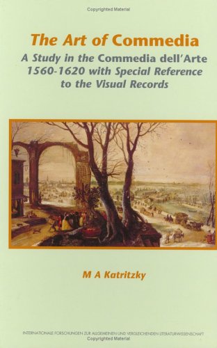 9789042017986: The Art of Commedia: A Study in the Commedia dell’Arte 1560-1620 with Special Reference to the Visual Records: 100