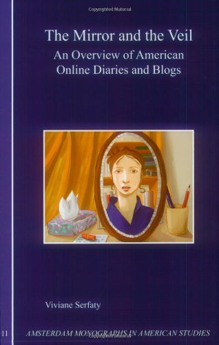 Beispielbild fr The Mirror and the Veil. An Overview of American Online Diaries and Blogs. zum Verkauf von Antiquariaat Schot