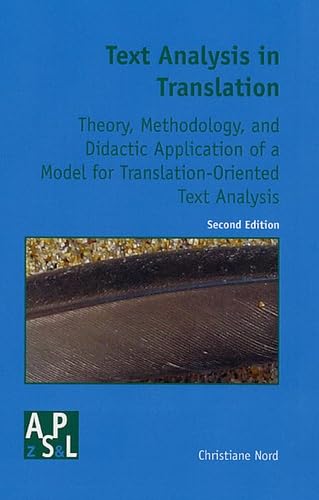 Text Analysis in Translation: Theory Methodology, and Didactic Application of a Model for Translation-Oriented Text Analysis (Amsterdamer Publikationen Zur Sprache Und Literatur, 94) (9789042018082) by Nord, Christiane