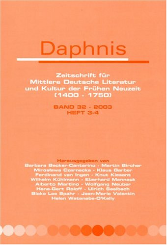Daphnis : Zeitschrift für mittlere Deutsche Literatur und Kultur der Frühen Neuzeit (1400-1750): Band 32-2003, Heft 3-4. - Becker-Cantarino, Barbara . [et al.] (eds.)