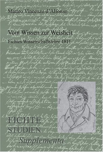 Imagen de archivo de VOM WISSEN ZUR WEISHEIT. FICHTES WISSENSCHAFTSLEHRE 1811. a la venta por LiLi - La Libert des Livres