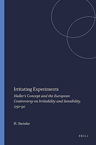 Beispielbild fr Irritating Experiments: Haller's Concept and the European Controversy on Irritability and Sensibility, 1750-90 (Clio Medica 76) (CLIO MEDICA/THE) zum Verkauf von HPB-Red