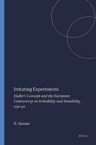 Stock image for Irritating Experiments: Haller's Concept and the European Controversy on Irritability and Sensibility, 1750-90 (Clio Medica 76) (CLIO MEDICA/THE) for sale by HPB-Red