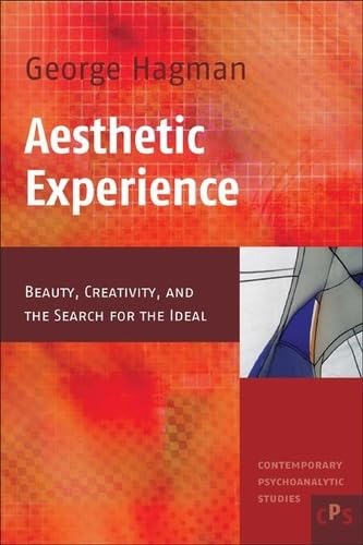 Aesthetic Experience: Beauty, Creativity, and the Search for the Ideal (Contemporary Psychoanalytic Studies, 5) - George Hagman