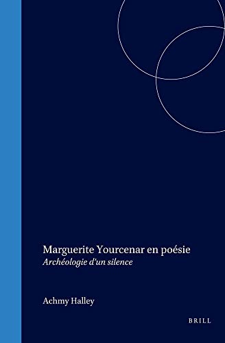 Beispielbild fr Marguerite Yourcenar en posie : Archologie d'un silence zum Verkauf von Ammareal