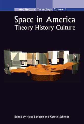 9789042018761: Space in america.: Theory – History – Culture: 1 (Architecture – Technology – Culture)