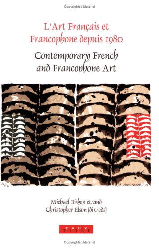 Stock image for L'ART FRANAIS ET FRANCOPHONE DEPUIS 1980 / CONTEMPORARY FRENCH AND FRANCOPHONE ART for sale by Prtico [Portico]